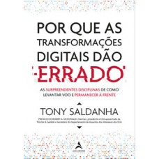 Por Que As Transformações Digitais Dão Errado: As Surpeendentes Disciplinas De Como Levantar Voo E Permanecer à Frente