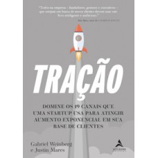 Tração: Domine Os 19 Canais Que Uma Startup Usa Para Atingir Aumento Exponencial Em Sua Base De Cliente