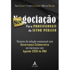 Newgociação Para Profissionais Do Setor Público: Técnicas De Solução Consensual Com Governança Colaborativa Em Harmonia Com Agenda 2030 Da Onu