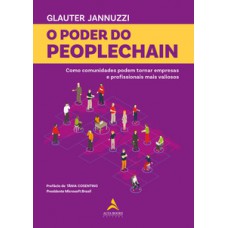 O Poder Do Peoplechain: Como Comunidades Podem Tornar Empresas E Profissionais Mais Valiosos