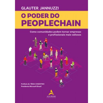 O Poder Do Peoplechain: Como Comunidades Podem Tornar Empresas E Profissionais Mais Valiosos