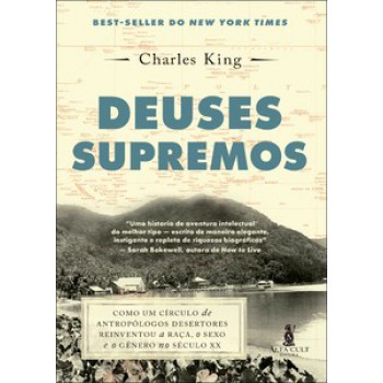 Deuses Supremos: Como Um Círculo De Antropólogos Desertores Reinventou A Raça, O Sexo E O Gênero No Século Xx