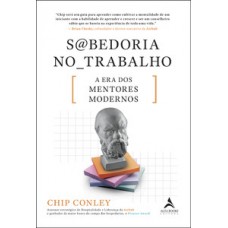 Sabedoria No Trabalho: A Era Dos Mentores Modernos