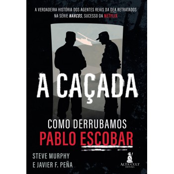 A Caçada: Como Derrubamos Pablo Escobar