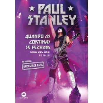 Paul Stanley: Quando As Cortinas Se Fecham, Minha Vida Além Do Palco