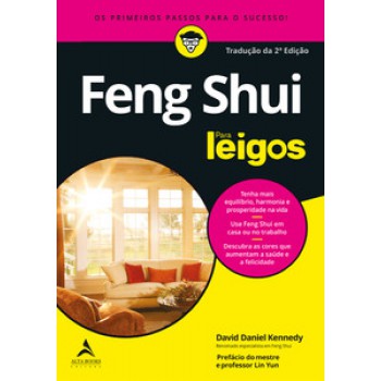 Feng Shui Para Leigos: Os Primeiros Passos Para O Sucesso