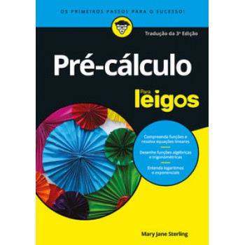 Pré-cálculo Para Leigos: Os Primeiros Passos Para O Sucesso