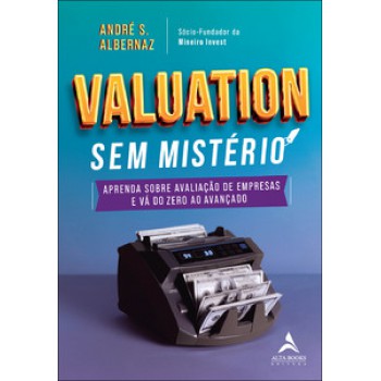 Valuation Sem Mistério: Aprenda Sobre Avaliação De Empresas E Vá Do Zero Ao Avançado