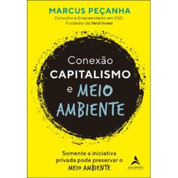 Conexão Capitalismo E Meio Ambiente: Somente A Iniciativa Privada Pode Preservar O Meio Ambiente