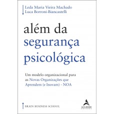 Além da segurança psicológica: um modelo organizacional para as Novas Organizações que Aprendem (e inovam) – NOA