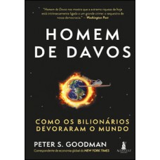 Homem De Davos: Como Os Bilionários Devoraram O Mundo