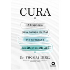 Cura: A Trajetória Pela Doença Mental Até Alcançar A Saúde Mental