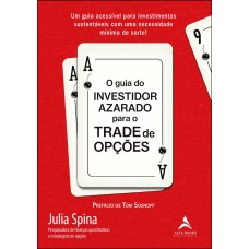 O Guia Do Investidor Azarado Para O Trade De Opções: Um Guia Acessível Para Investimentos Sustentáveis Com Uma Necessidade Mínima De Sorte!