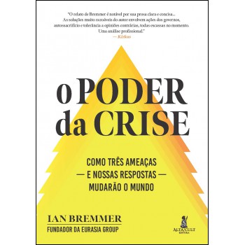 O poder da crise: como três ameaças — e nossas respostas — mudarão o Mundo