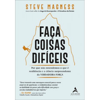 Faça Coisas Difíceis: Por Que Não Entendemos O Que é Resiliência E A Ciência Surpreendente Da Verdadeira Força