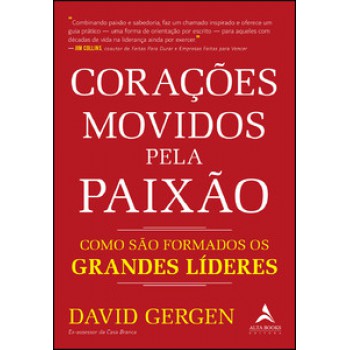 Corações Movidos Pela Paixão: Como São Formados Os Grandes Líderes