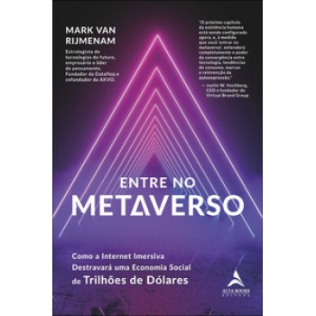 Entre No Metaverso: Como A Internet Imersiva Destravará Uma Economia Social De Trilhões De Dólares