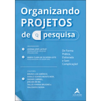 Organizando Projetos De Pesquisa: De Forma Prática, Elaborada E Sem Complicação