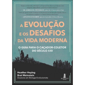 A Evolução E Os Desafios Da Vida Moderna: O Guia Para O Caçador-coletor Do Século Xxi