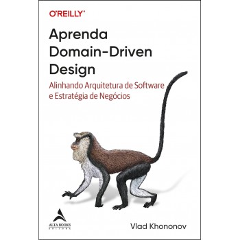 Aprenda Domain-driven Design: Alinhando Arquitetura De Software E Estratégia De Negócios