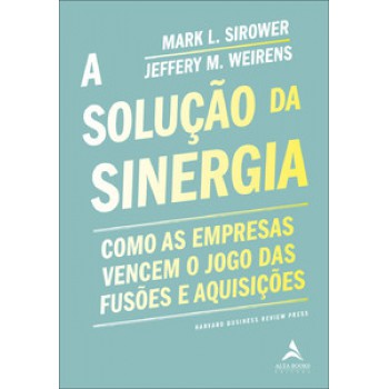 A Solução Da Sinergia: Como As Empresas Vencem O Jogo Das Fusões E Aquisições