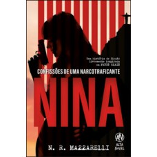 Nina: Confissões De Uma Narcotraficante