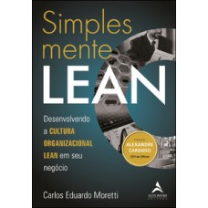 Simplesmente Lean: Desenvolvendo A Cultura Organizacional Lean Em Seu Negócio