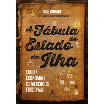 A Fábula Do Estado Da Ilha: Como A Economia E Os Mercados Funcionam