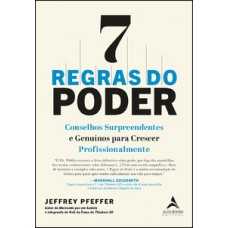 7 Regras Do Poder: Conselhos Surpreendentes E Genuínos Para Crescer Profissionalmente