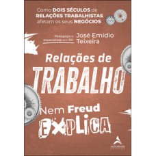 Relações De Trabalho Nem Freud Explica