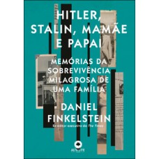 Hitler, Stalin, Mãmãe E Papai: Memórias Da Sobrevivência Milagrosa De Uma Família