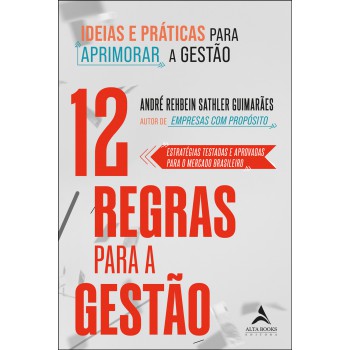 12 Regras Para A Gestão: Ideias E Práticas Para Aprimorar A Gestão