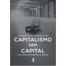 Capitalismo Sem Capital: A Ascensão Da Economia Intangível