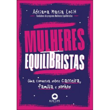 Mulheres Equilibristas: Uma Conversa Sobre Carreira, Família E Sonhos