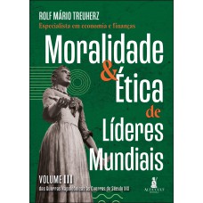 Moralidade & ética De Líderes Mundiais: Das Guerras Napoleônicas às Guerras Do Século Xxi