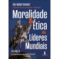 Moralidade & ética De Líderes Mundiais: Da União Ibérica à Revolução Francesa