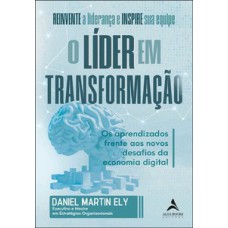 O Líder Em Transformação: Os Aprendizados Frente Aos Novos Desafios Da Economia Digital