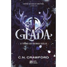 Geada: O Trono Da Rainha Seelie - Série: Geada E Néctar Livro 1