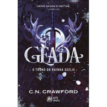 Geada: O Trono Da Rainha Seelie - Série: Geada E Néctar Livro 1