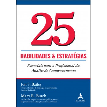 25 Habilidades E Estratégias Essenciais Para O Proissional Da Análise Do Comportamento