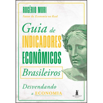 Guia De Indicadores Econ-micos Brasileiros: Desvendando A Economia