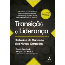 Transição E Liderança: Hist-rias De Sucesso Das Novas Gerações Transição E Liderança: Hist-rias De Sucesso Das Novas Gerações