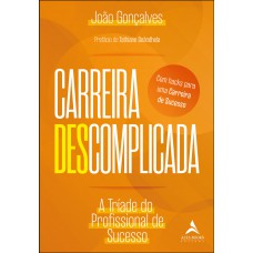 Carreira Descomplicada: A Tríade Do Proissional De Sucesso