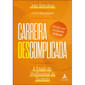Carreira Descomplicada: A Tríade Do Proissional De Sucesso