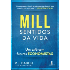 Mill Sentidos Da Vida: Um Caé Com Uturos Economistas