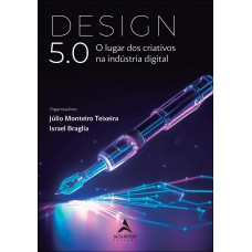 Design 5.0: O Lugar Dos Criativos Na Indústria Digital