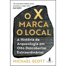 O X Marca O Local: A Hist-ria Da Arqueologia Em Oito Descobertas Extraordinárias