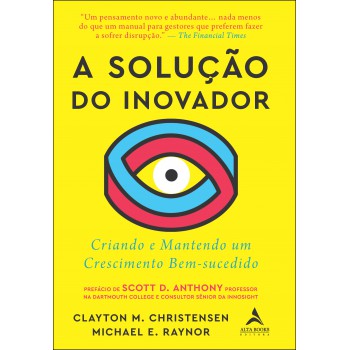 A Solução Do Inovador: Criando E Mantendo Um Crescimento Bem-sucedido