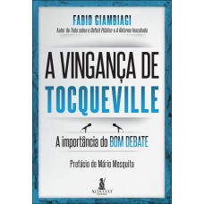 A Vingança De Tocqueville: A Importância Do Bom Debate