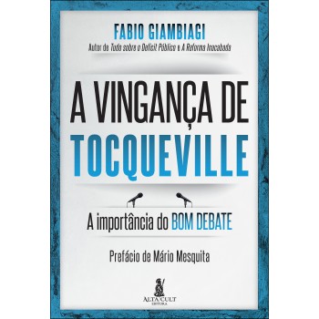 A Vingança De Tocqueville: A Importância Do Bom Debate